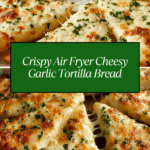 Air Fryer Cheesy Tortilla Garlic Bread Recipe